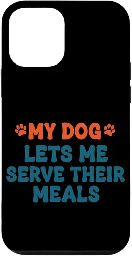 Vista 16 de My Dog Lets Me Serve Their Meals Funny Dog Parent Quote Case for iPhone 16