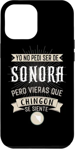 Vista 10 de iPhone 11 Yo No Pedí Ser De Sonora Pero Vieras Que Chingon Se Siente Case
