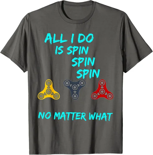 Vista 25 de Fidget Spinner All I Do is Spin Fun T-Shirt