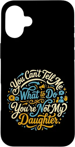Vista 23 de You Can't Tell Me What to Do You're Not My Daughter Modern Case for iPhone 17