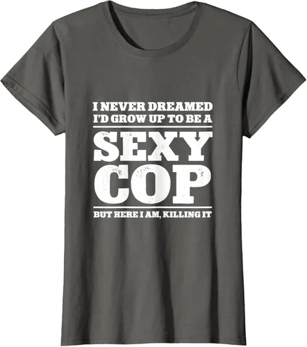 Vista 6 de I never dreamed to ID grow up to be a sexy poli polisman tee T-Shirt Negro