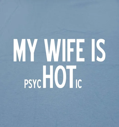 Vista 2 de Camisa divertida con texto My Wife is Psychotic, sarcástica, para adulto