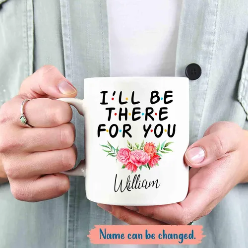 Vista 2 de Taza con texto en inglés "I'll Be There For You", taza personalizada con nombre, taza de café con nombre personalizado, regalo para cumpleaños