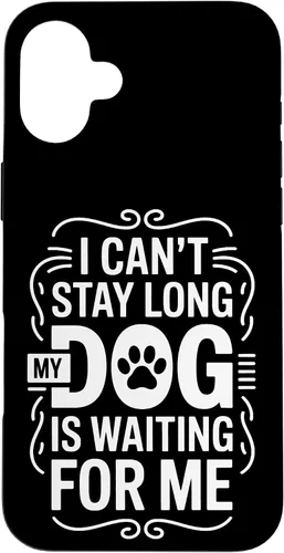 Vista 23 de I Cant Stay Long My Dog is Waiting for Me Pet Parent Case for iPhone 16