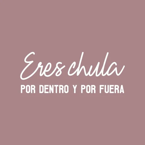 Vista 4 de Eres Chula Por Dentro y Por Fuera - 10 x 25 pulgadas - Calcomanía femenina española inspiradora y positiva para oficina, boutique, salón de belleza