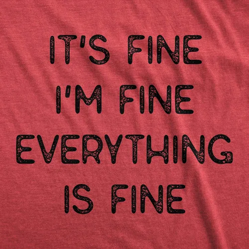 Vista 12 de Camiseta sarcástica divertida para hombre con texto en inglés "It's Fine I'm Fine Everything is Fine