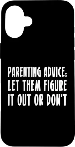 Vista 22 de Parenting Advice: Let Them Figure It Out Or Dont Case for iPhone 16
