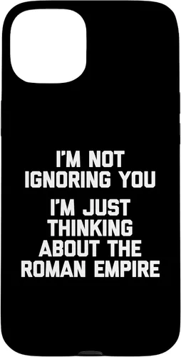 Vista 9 de I'm Not Ignoring You (I'm Thinking About The Roman Empire) Case for iPhone 17