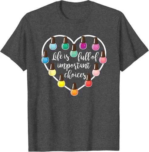 Vista 36 de Life Is Full Of Important Choices - Camiseta de regalo para esmalte de uñas