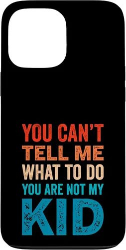 Vista 23 de You Can't Tell Me What To Do You Are Not My Kid Case for iPhone 16
