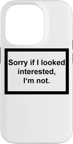 Vista 17 de iPhone 16 Sorry If I looking Interested I'm not - Funda de regalo con frase divertida