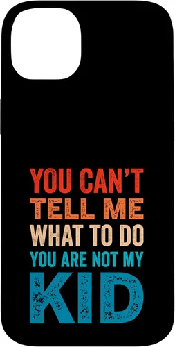 Vista 15 de You Can't Tell Me What To Do You Are Not My Kid Case for iPhone 16
