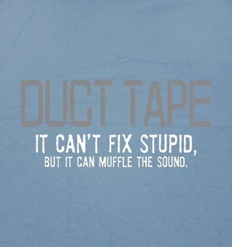 Vista 3 de Duct Tape It Can't Fix Stupid But It Can Muffle The Sound T Shirt Negro