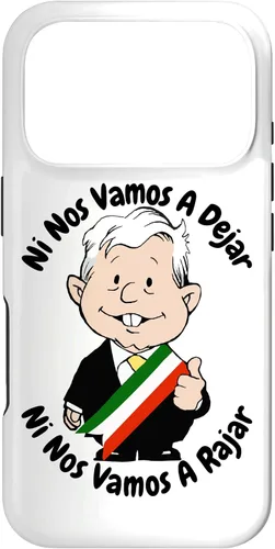 Vista 30 de AMLO Amlito Ni Nos Vamos A Dejar Ni Nos Vamos A Rajar México - Carcasa para iPhone 17