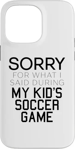 Vista 21 de Sorry for What i Said During My Kid's Soccer Game Day Parent Case for iPhone 16