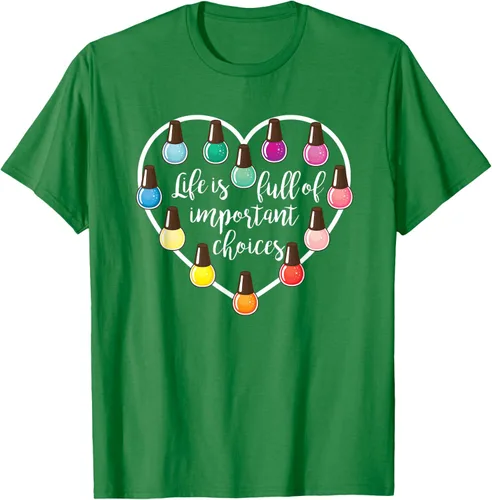Vista 4 de Life Is Full Of Important Choices - Camiseta de regalo para esmalte de uñas