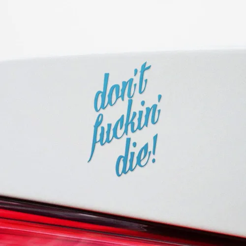 Vista 4 de Calcomanías Transparentes de Dont Fuckin Die (Azul Celeste) Calcomanías de Vinilo Premium Impermeables para Laptop Teléfono Accesorio Casco Ventana