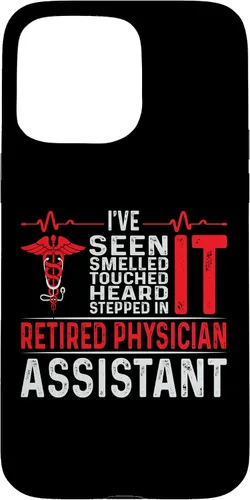 Vista 28 de I've Seen Smelled Touched Heard Retired Physician Assistant Case for iPhone 16