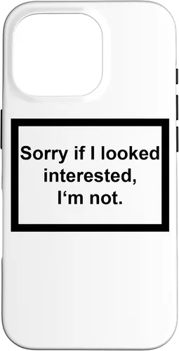 Vista 20 de iPhone 16 Sorry If I looking Interested I'm not - Funda de regalo con frase divertida