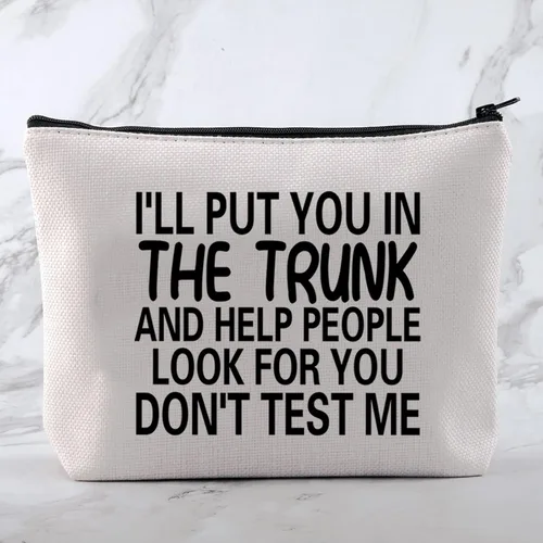 Vista 3 de MNIGIU Bolsa de cosméticos con cita divertida I'll Put You In The Trunk And Help People Look For You Don't Test Me, bolsa de cosméticos, regalo