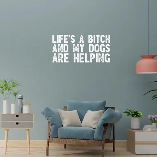 Vista 2 de Calcomanías de pared extraíbles para despegar y pegar, con texto en inglés "Life's A Bitch and My Dogs are Helping", calcomanías de pared