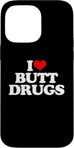 Vista 21 de iPhone 16 I Love Butt Drugs - Funny Saying Sarcastic Cute Cool Novelty Case