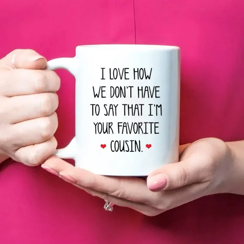 Vista 4 de Fonhark - Taza de café con texto en inglés "I Love How We Don't Have To Say That I'm Your Favorite Cousin Ever", taza de café de 11 onzas