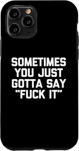 Vista 10 de iPhone 14 Sometimes You Just Gotta Say "Fuck It" - Funda novedosa con frase divertida