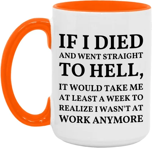 Vista 7 de Taza con texto en inglés "If I Died And Went to Hell", sarcasmo, oficina, lugar de trabajo, peor trabajo, compañero de trabajo, colega, regalo