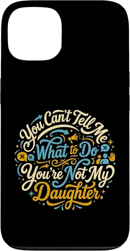 Vista 7 de You Can't Tell Me What to Do You're Not My Daughter Modern Case for iPhone 17