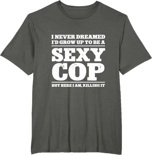 Vista 5 de I never dreamed to ID grow up to be a sexy poli polisman tee T-Shirt Negro