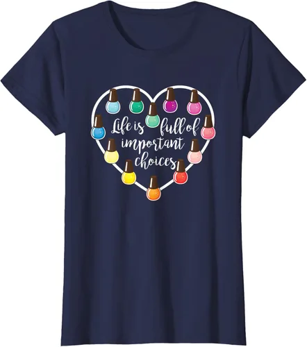 Vista 39 de Life Is Full Of Important Choices - Camiseta de regalo para esmalte de uñas