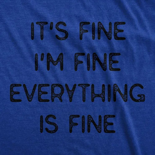 Vista 10 de Camiseta sarcástica divertida para hombre con texto en inglés "It's Fine I'm Fine Everything is Fine