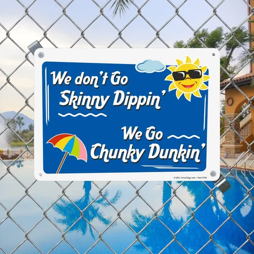 Vista 3 de SmartSign Cartel de metal divertido para piscina, con texto en inglés "We Don't Go Skinny Dippin' We Go Chunky Dunkin'" de 10 x 14 pulgadas