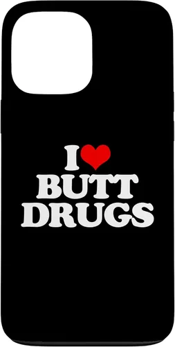 Vista 23 de iPhone 16 I Love Butt Drugs - Funny Saying Sarcastic Cute Cool Novelty Case