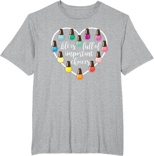 Vista 43 de Life Is Full Of Important Choices - Camiseta de regalo para esmalte de uñas