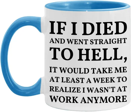 Vista 2 de Taza con texto en inglés "If I Died And Went to Hell", sarcasmo, oficina, lugar de trabajo, peor trabajo, compañero de trabajo, colega, regalo