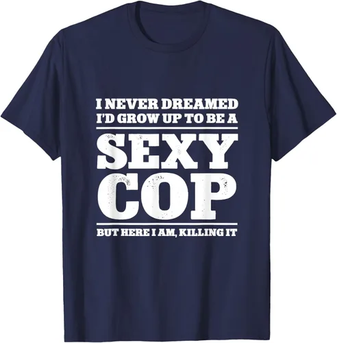 Vista 48 de I never dreamed to ID grow up to be a sexy poli polisman tee T-Shirt Negro