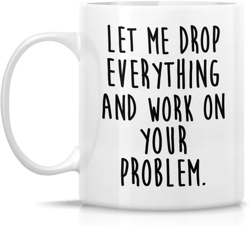 Vista 2 de Retreez Taza divertida – Let Drop Everything & Work On Problem - Tazas de café de cerámica de 11 onzas – Divertido, sarcasmo, sarcástico