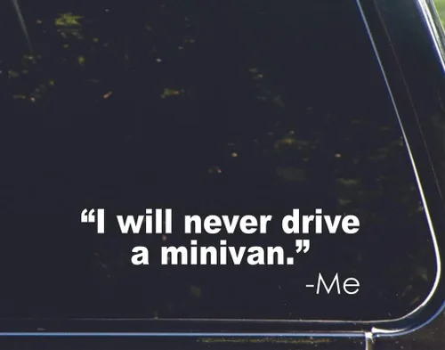 Vista 2 de Calcomanía para ventana con texto en inglés "I Will Never Drive a Minivan. Said Me" para autos, vinilo divertido para parachoques de coche