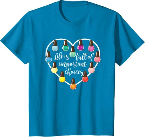 Vista 52 de Life Is Full Of Important Choices - Camiseta de regalo para esmalte de uñas