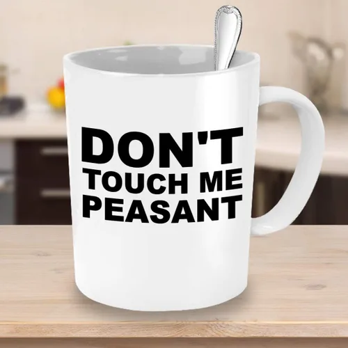 Vista 2 de Dont touch me campesino taza speak to silence not today café té taza novio novia amigo compañero de trabajo colega mamá papá (11oz)