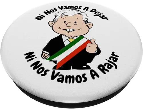 Vista 2 de AMLO Amlito Ni Nos Vamos A Dejar Ni Nos Vamos A Rajar México PopSockets intercambiables PopGrip