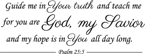 Vista 2 de Newclew Guide me in Your Truth and Teach me, for You are God My Savior, and My Hope is in You All Day Long – Salmo 25:5 - Adhesivo decorativo