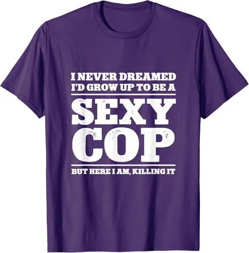 Vista 45 de I never dreamed to ID grow up to be a sexy poli polisman tee T-Shirt Negro