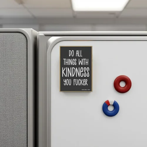 Vista 4 de Honey Dew Gifts, Do All Things with Kindness You Fucker, 2.5 x 3.5 pulgadas, decoraciones de casillero, imanes de refrigerador, imanes decorativos