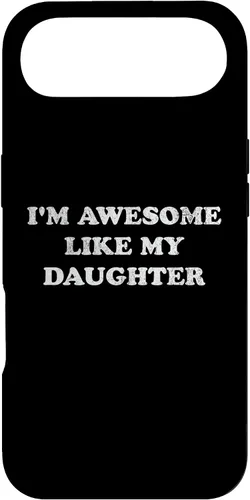Vista 27 de Im Awesome Like My Daughter Funny for Mom or Dad Parent Case for iPhone 17
