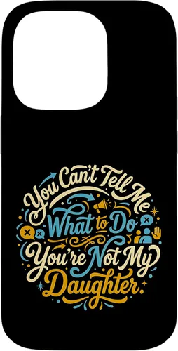 Vista 17 de You Can't Tell Me What to Do You're Not My Daughter Modern Case for iPhone 17
