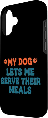 Vista 2 de My Dog Lets Me Serve Their Meals Funny Dog Parent Quote Case for iPhone 16