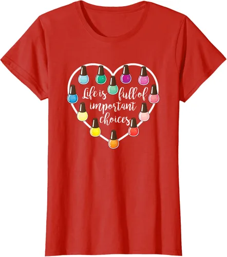 Vista 76 de Life Is Full Of Important Choices - Camiseta de regalo para esmalte de uñas